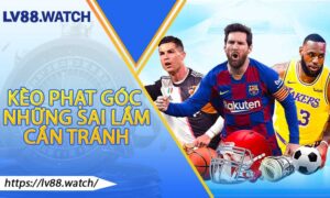 Kèo Phạt Góc Và Những Sai Lầm Cần Tránh